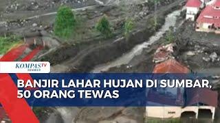 Banjir Lahar Hujan Di Sumatera Barat 50 Orang Tewas