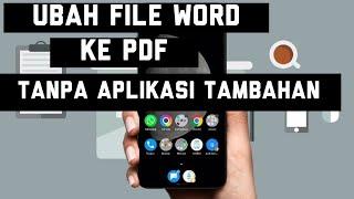 Cara Merubah Word ke PDF melalui HP Android Tanpa Aplikasi Tambahan