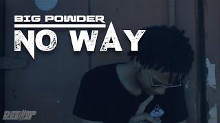 Big Powder - No Way  @beyndnetwork