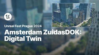 Amsterdam ZuidasDOK A Digital Twin Platform Built on UE 5.4  Unreal Fest 2024