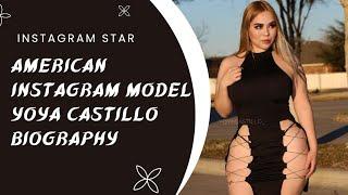 American Instagram Model Yoya Castillo Biography  Age  Weight  Height  Net Worth  Instagram