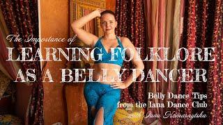 The Importance of Learning Folklore as a Belly Dancer - Tips from the Iana Dance Club