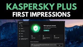 Kaspersky Plus Review First Impressions