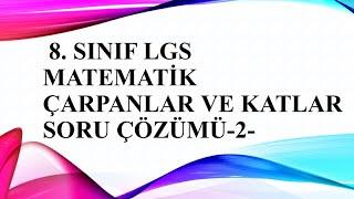 8. SINIF LGS MATEMATİK ÇARPANLAR VE KATLAR SORU ÇÖZÜMÜ-2-