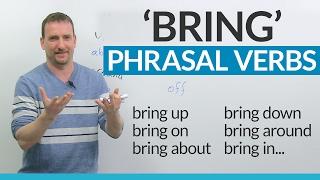 Learn English Phrasal Verbs with BRING bring on bring about bring forward...