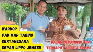 DALAM SECANGKIR KOPI TERDAPAT SEJUTA SOLUSI  Warkop Pak Mar Tabing Jl. Kartanegara 2 Lippo Jember