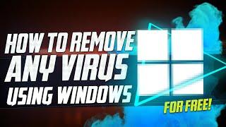  How to Remove ANY Virus from Windows for FREE in 1 EASY STEP Windows 10 & Windows 11 2022 