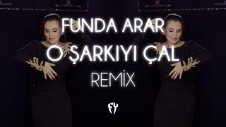 Funda Arar - O Şarkıyı Çal  Fatih Yılmaz Remix 