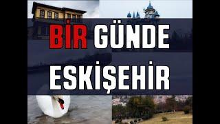 BİR GÜNDE ESKİŞEHİR TURU GEZMEKLE BİTMEYECEK BİR ŞEHİR