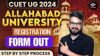 Allahabad University Registration 2024 Form Out Step By Step Process  CUET UG