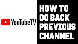 Youtube TV How To Go To Previous Channel - Youtube TV Go To Last Channel Go Back To Previous Channel