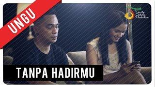 UNGU - Tanpa Hadirmu  Official Video Clip