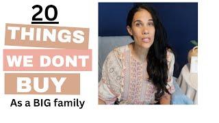 20 Things We Dont Buy as a Large Family to Save Money?
