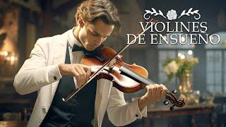 30 de la mejor música del mundo para tu corazón¡LA MÚSICA MÁS HERMOSA PARA EL ALMA DREAM VIOLINS