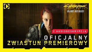 Cyberpunk 2077 Widmo wolności — Oficjalny Zwiastun Premierowy z audiodeskrypcją