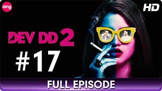 DEV DD 2  Full Episode 17  Romantic Drama WebSeries  Sanjay Suri Asheema Vardhan  Zing Tv