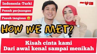 Indonesia - Turki  HOW WE MET?  Inilah kisah Awal Bagaimana kami kenal sampai Menikah  ️