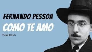 Como Te Amo  Poema de Fernando Pessoa com narração de Mundo Dos Poemas