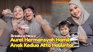 BREAKING NEWS Aurel Hermansyah Hamil Anak Kedua Atta Halilintar Aksi Ameena Malah Jadi Sorotan