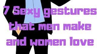 7 Sexy gestures that men make and women love