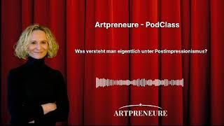 Artpreneure PodClass #44 - Was versteht man eigentlich unter Postimpressionismus?