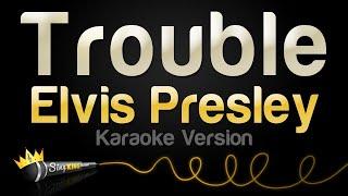 Elvis Presley - Trouble Karaoke Version