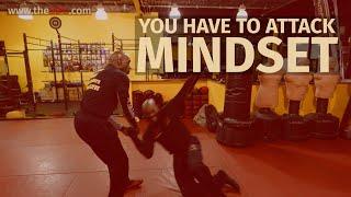 YOU HAVE TO ATTACK - MINDSET