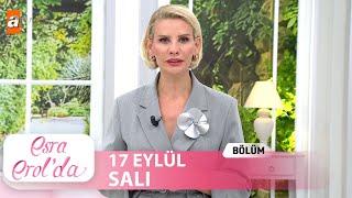 Esra Erolda 17 Eylül 2024  Tek Parça