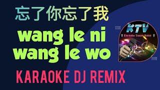 wang le ni wang le wo karaoke 忘了你忘了我 dj remix 王傑 Wang Jie