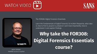 Why should you take the FOR308 Digital Forensics Essentials?