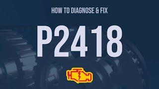 How to Diagnose and Fix P2418 Engine Code - OBD II Trouble Code Explain