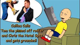 Caillou Prank Calls Tom The Ticked Off Roofer And Chris The Hotel Spaz And Gets Grounded