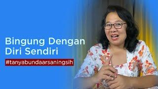 TB 26 - Bingung Dengan Diri Sendiri  Tanya Bunda Arsaningsih