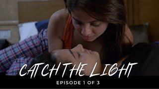 CATCH THE LIGHT -  Episode 1 OF 3   Bi-sexual Love Story  Mini Series