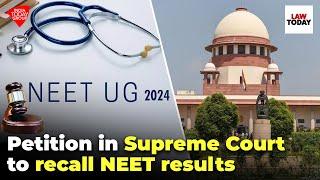Fresh plea in Supreme Court to recall NEET results reconduct exams  Law Today