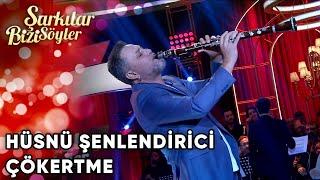 Hüsnü Şenlendirici - Çökertme  Şarkılar Bizi Söyler  Performans