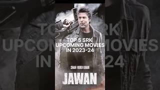 Top 5 shahrukh khan upcoming movies in 2023-24  jawan  #shorts #youtubeshorts  #shortfeed