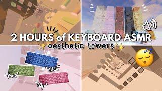 roblox asmr  but its 2 HOURS OF KEYBOARD ASMR aesthetic towers 