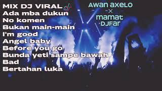 MÌX DJ VIRAL  AWAN AXELO × MAMAT DJFAR
