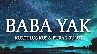 KURTULUŞ KUŞ & BURAK BULUT - BABA YAK SözleriLyrics