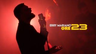 Erry Mariano - Ore 23