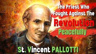 St. Vincent Pallotti   The Priest Who Had The Courage To Stand Up To The French Revolution