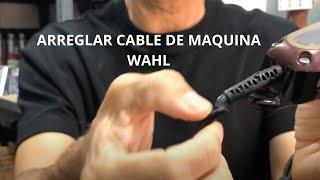 Arreglar cable de la maquina corta pelo wahl