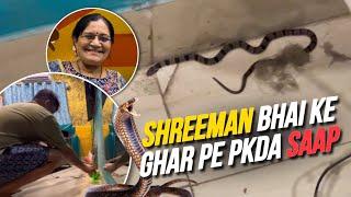 Shreeman Bhai Ke Ghar Pe Pkda SAAP  VLOG NO. 124