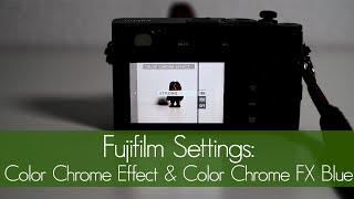 Fujifilm Settings Color Chrome Effect and Color Chrome FX Blue X100V X-Pro3 X-S10 X-T4 etc.