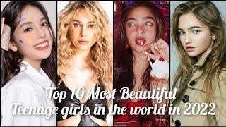 Top 10 Most Beautiful teenager Girls in the World in 2022  