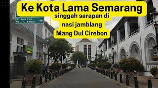 KOTA LAMA  SEMARANG  Wisata dan kuliner  Singgah di Cirebon Sarapan Nasi Jamblang Mang Dul