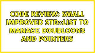 Code Review Small improved stdlist to manage doubloons and pointers 2 Solutions