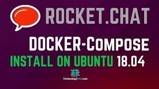 How To Install Rocket Chat Using Docker Compose On Ubuntu 18.04