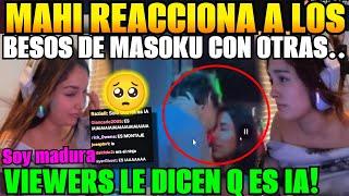 Mahi reacciona a los Besos de Masoku con otras chicas